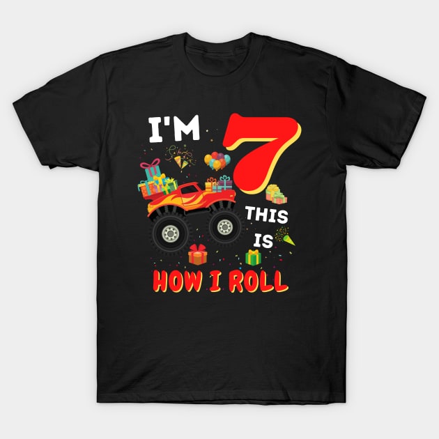 I'm 7 This Is How I Roll, 7 Year Old Boy Or Girl Monster Truck Gift T-Shirt by JustBeSatisfied